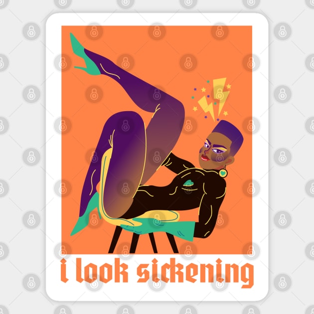 I Look Sickening - Rupauls Drag Race Magnet by Just Kidding Co.